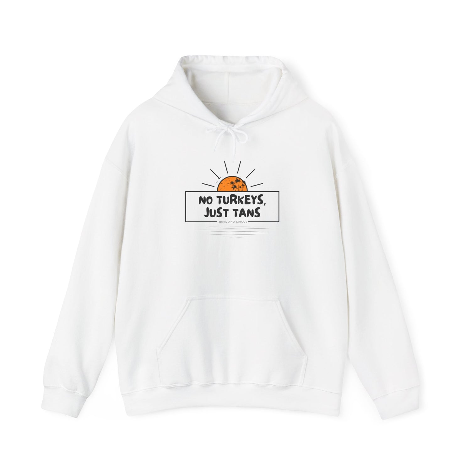 No Turkeys Just Tans Unisex Hoodie - Perfect for Thanksgiving & Summer Vibes | Turks and Caicos