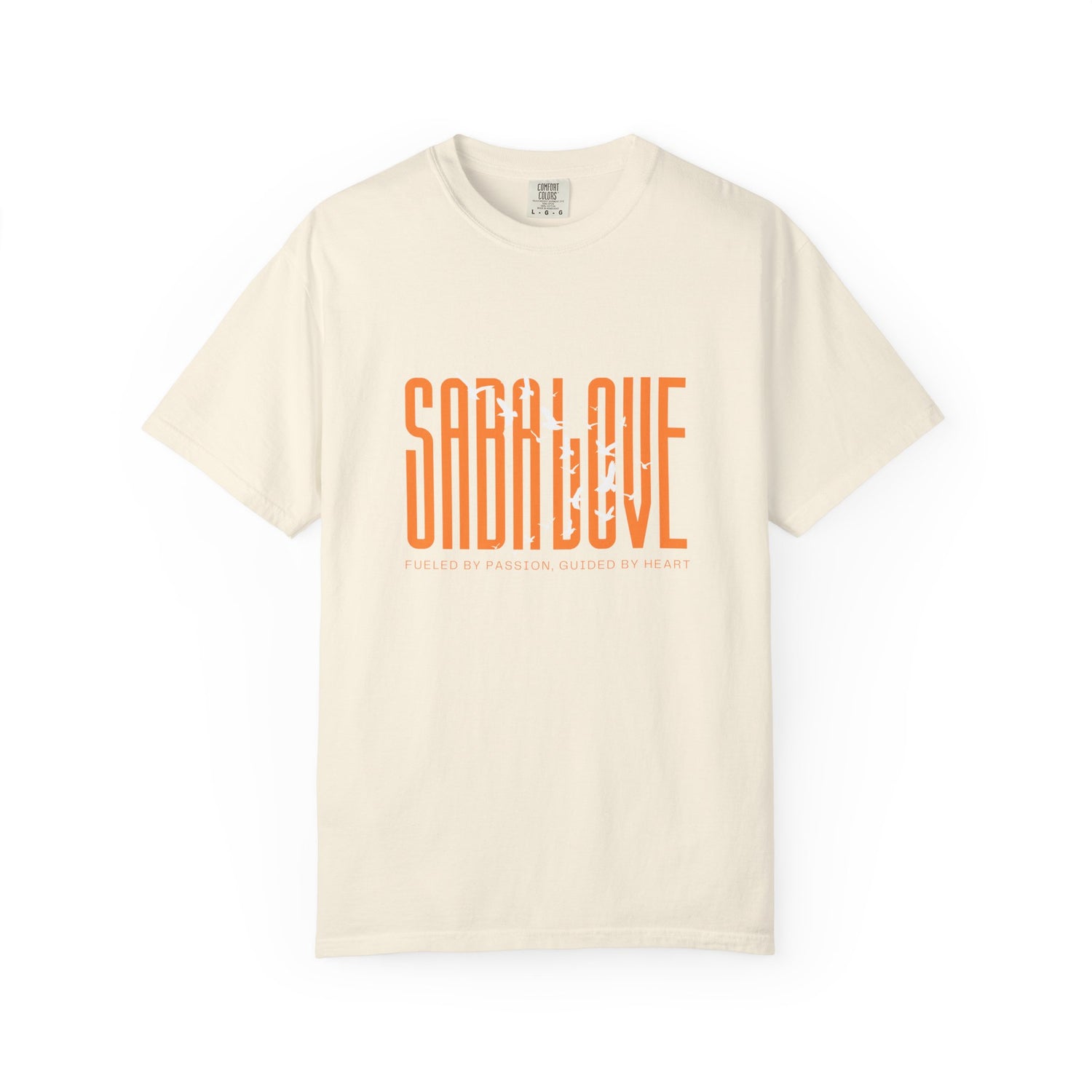 SABA LOVE Unisex Garment-Dyed T-Shirt | Fuelled by Passion, Guided by Heart | Casual Comfort