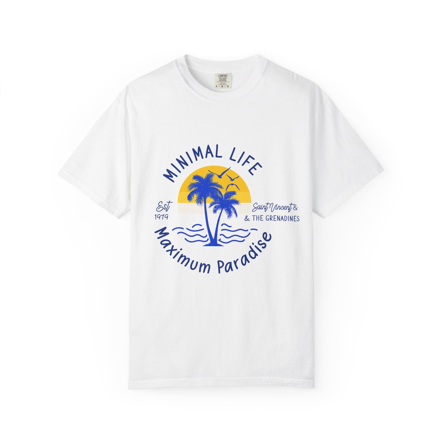Minimal Life Maximum Paradise T-Shirt | Unisex Garment-Dyed Tee |  Saint Vincent & the Grenadines