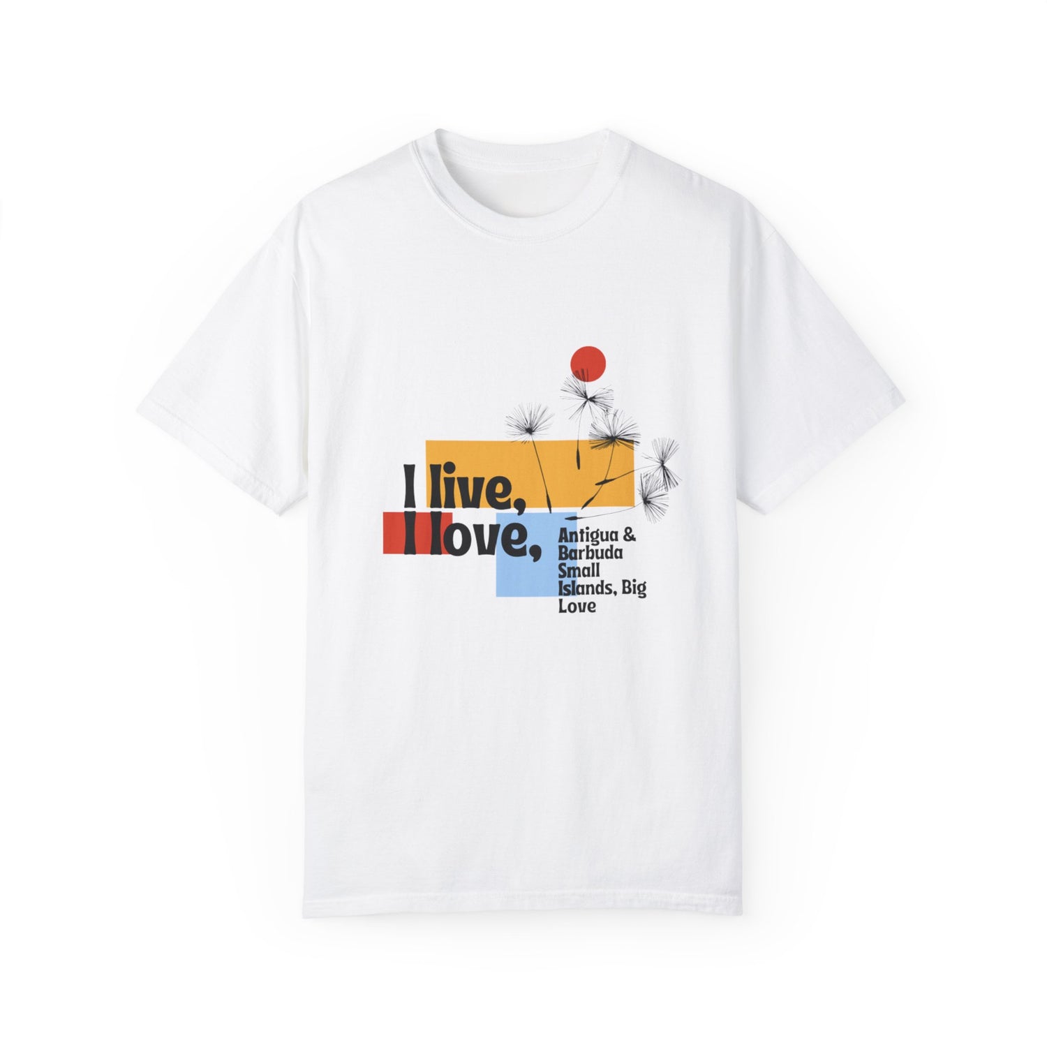 I Live, Love Antigua & Barbuda Unisex Garment-Dyed T-Shirt