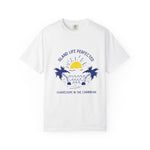 Island Life Perfected Unisex T-Shirt - Guadeloupe in the Caribbean