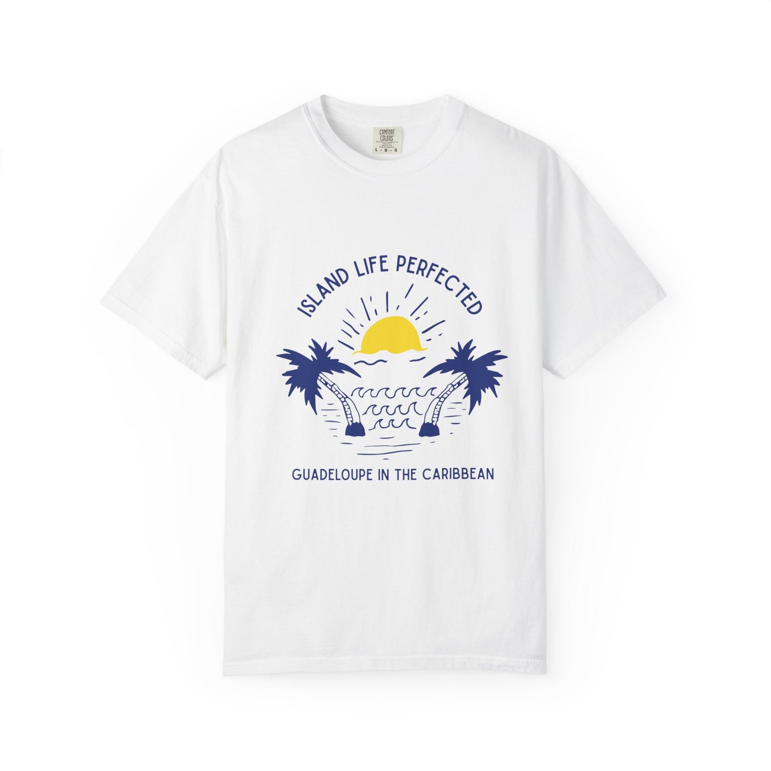 Island Life Perfected Unisex T-Shirt - Guadeloupe in the Caribbean
