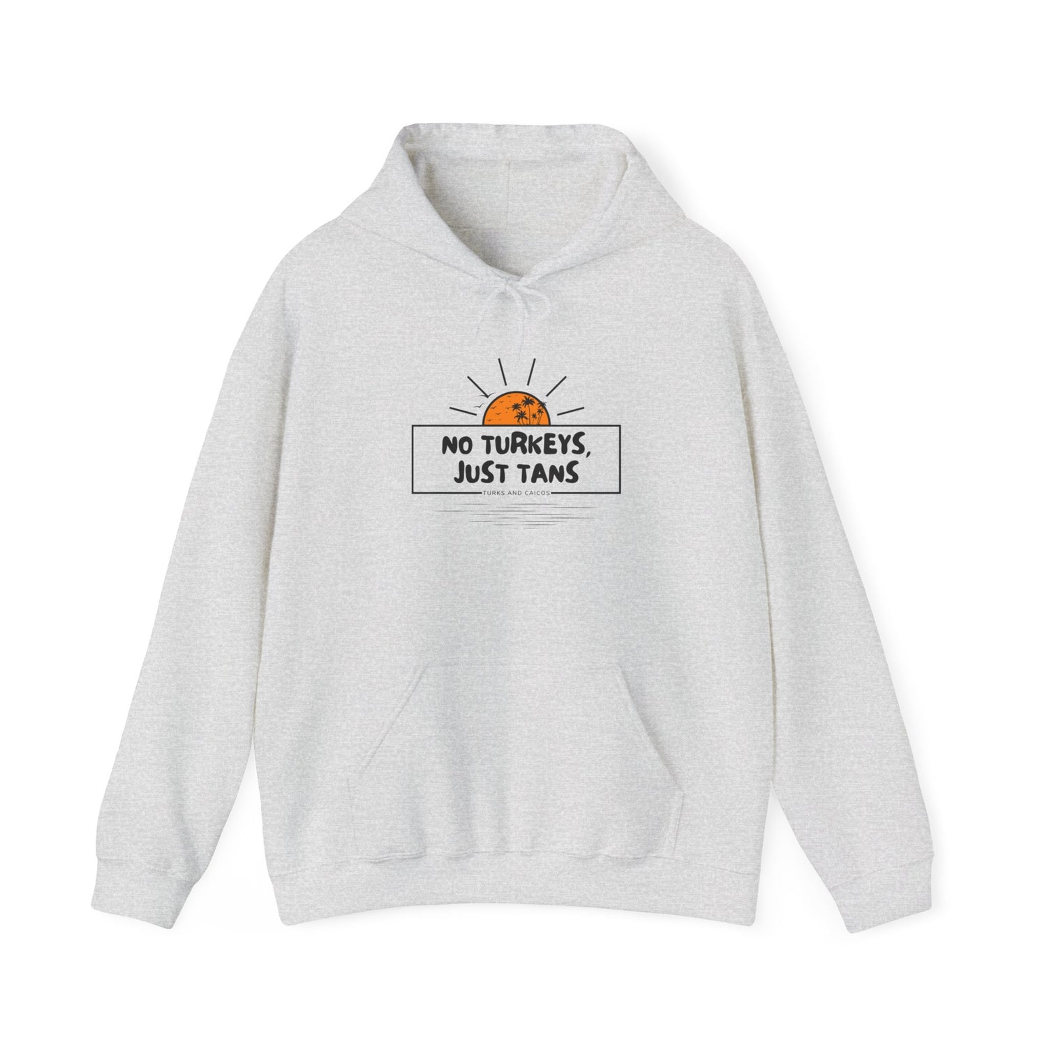 No Turkeys Just Tans Unisex Hoodie - Perfect for Thanksgiving & Summer Vibes | Turks and Caicos