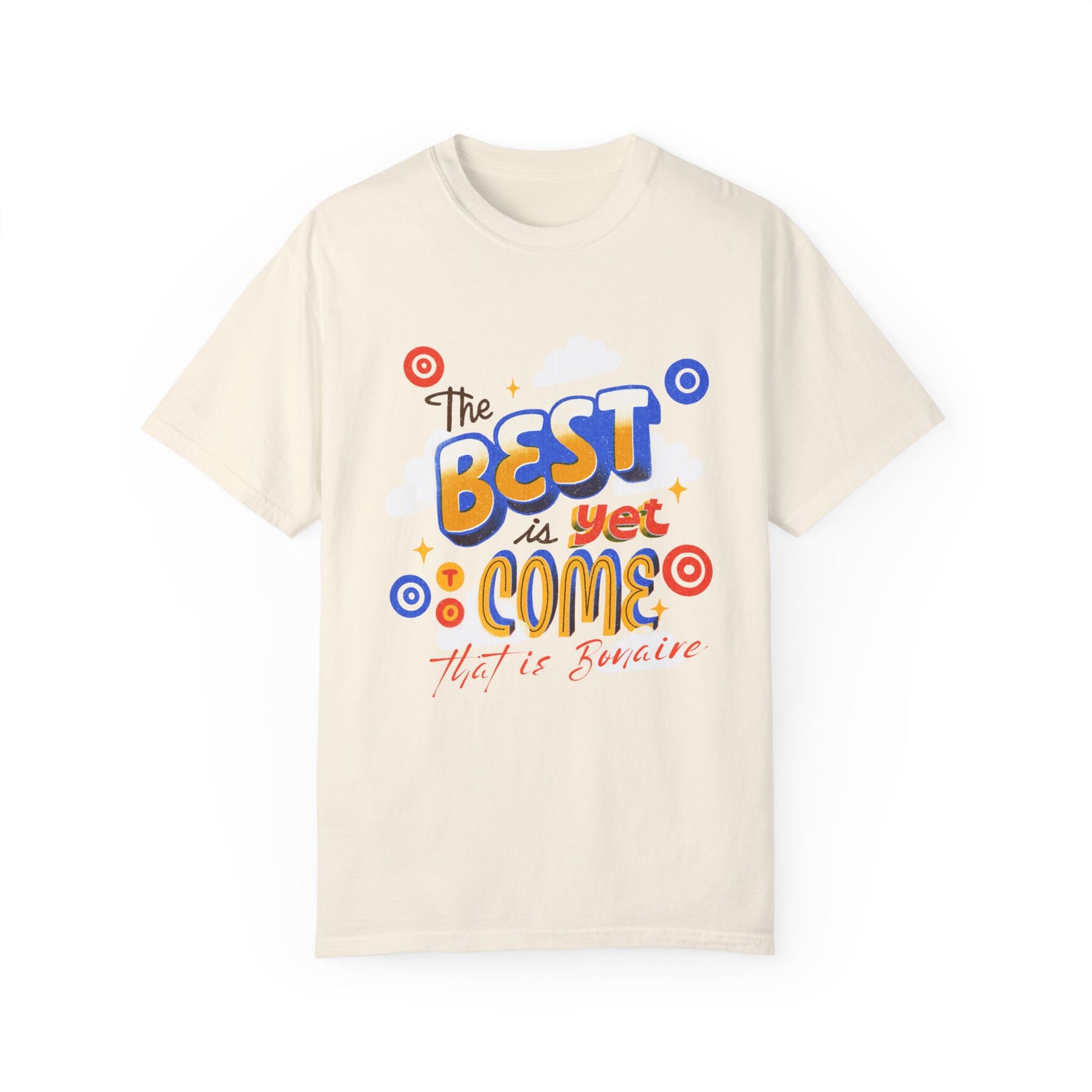 Inspirational Unisex Garment-Dyed T-Shirt | 'The Best is Yet to Come' Bonaire Shirt