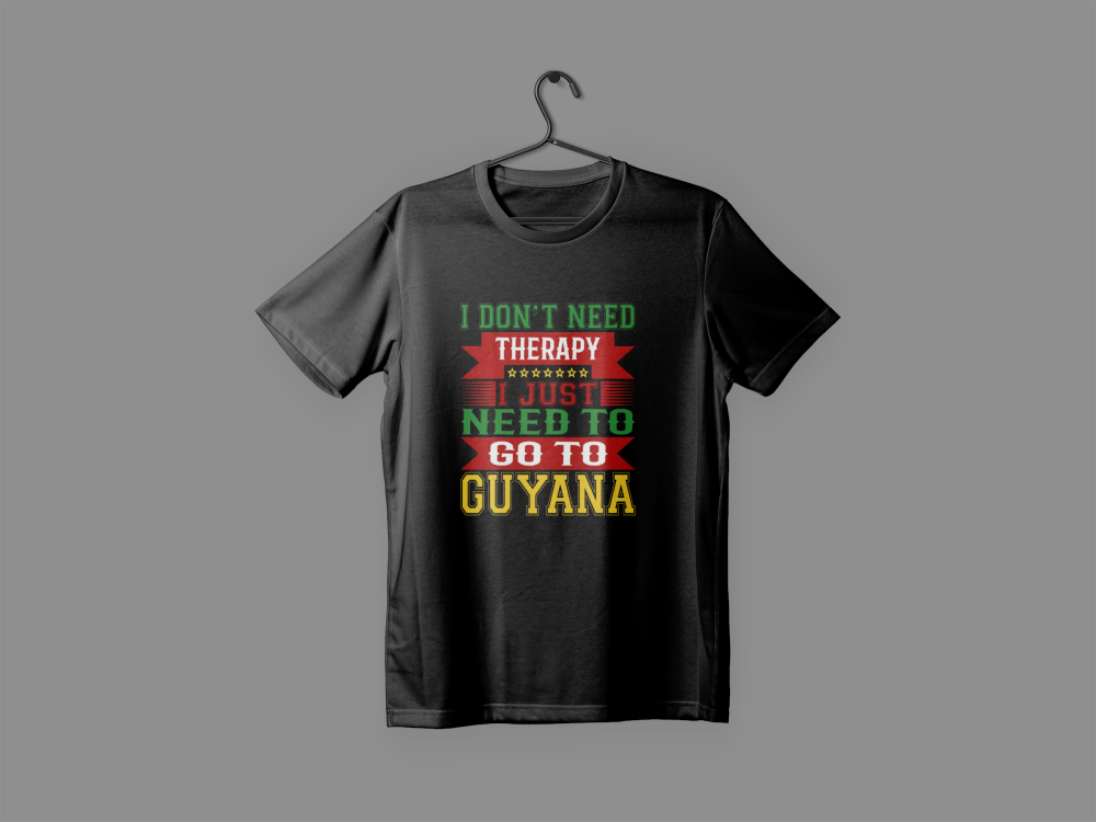 I Don't Need Therapy I Just Need to go Guyana T-Shirt