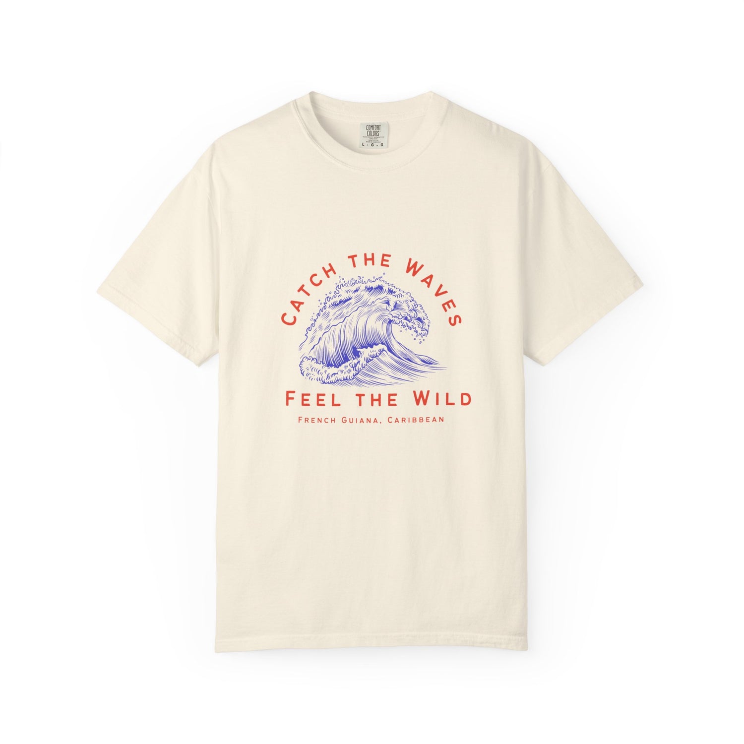 Catch the Waves Unisex Garment-Dyed T-Shirt | Feel the Wild, Perfect for Beach Lovers | French Guiana Shirt