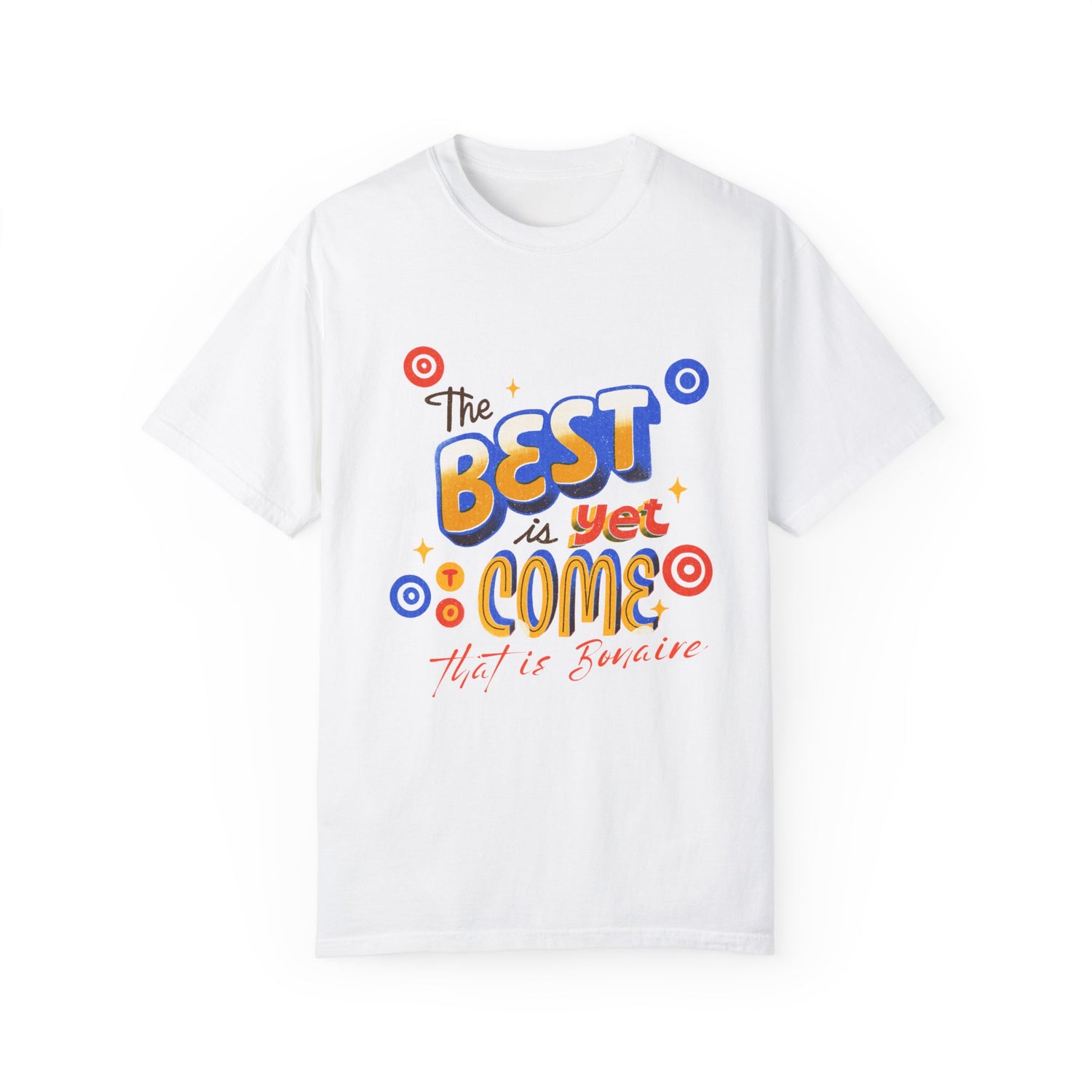 Inspirational Unisex Garment-Dyed T-Shirt | 'The Best is Yet to Come' Bonaire Shirt