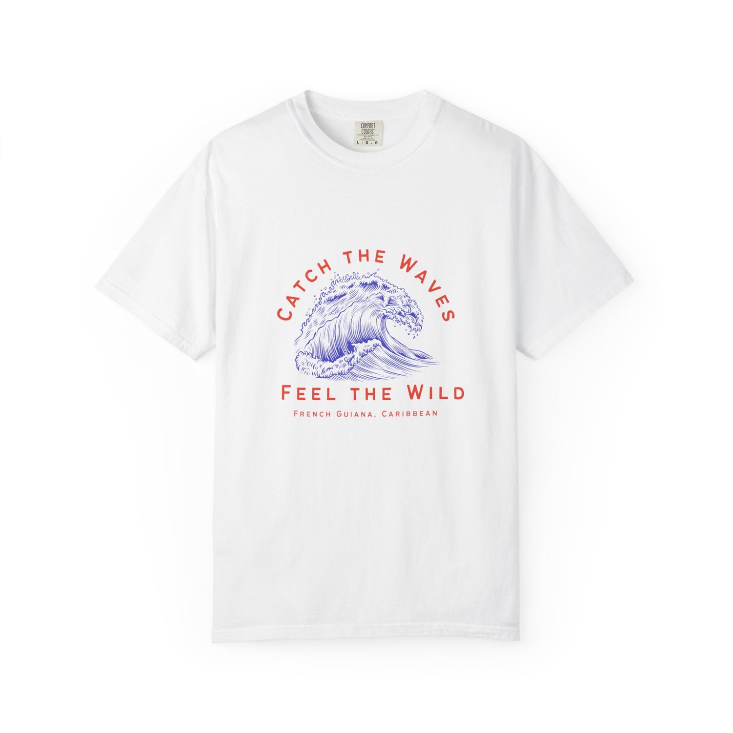 Catch the Waves Unisex Garment-Dyed T-Shirt | Feel the Wild, Perfect for Beach Lovers | French Guiana Shirt